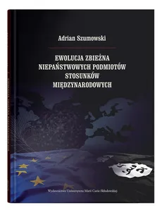 Ewolucja zbieżna niepaństwowych podmiotów stosunków międzynarodowych - Adrian Szumowski