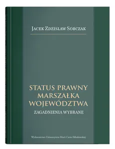 Status prawny marszałka województwa. - Sobczak Jacek Zdzisław