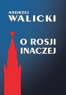 O Rosji inaczej - Andrzej Walicki