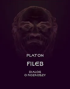 Fileb. Dialog o rozkoszy - Platon