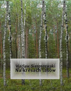 Na kresach lasów - Wacław Sieroszewski