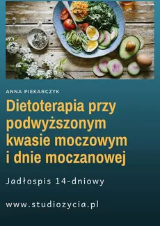 Dietoterapia przy podwyższonym kwasie moczowym i dnie moczanowej - Anna Piekarczyk