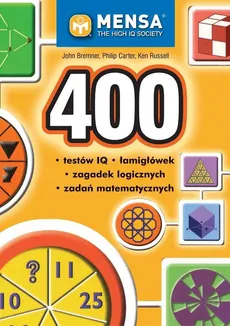 400 testów IQ łamigłówek zagadek logicznych zadań matematycznych - John Bremner, Ken Russell, Philip Carter
