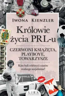 Królowie życia PRL-u - Outlet - Iwona Kienzler