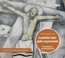 Ludzkie lęki jako wyzwanie - Józef Augustyn