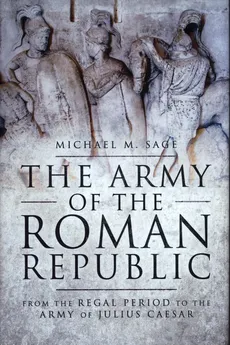 The Army of the Roman Republic - Michael Sage