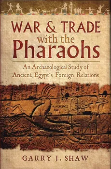 War and Trade With the Pharaohs - Shaw Garry J