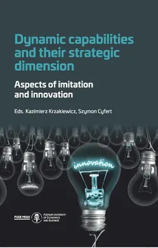 Dynamic capabilities and their strategic dimension. Aspects of imitation and innovation - Rozdział 6. Adaptation as a fundament of innovative actions–the evolutionary and the ecological perspective