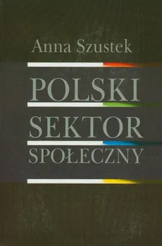 Polski sektor społeczny - Anna Szustek