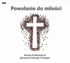 Powołanie do miłości - Agnieszka Odrowąż-Pieniążek, Wacław Królikowski