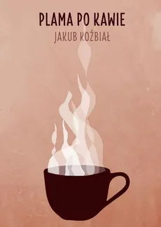 Plama po kawie - Jakub Koźbiał