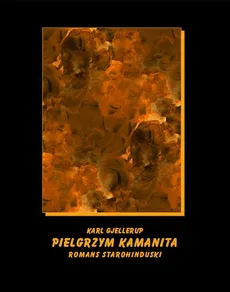 Pielgrzym Kamanita - romans starohinduski - Karl Gjellerup