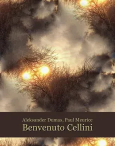Benvenuto Cellini (Ascanio ou l’Orfèvre du roi) - Aleksander Dumas (ojciec), Paul Meurice