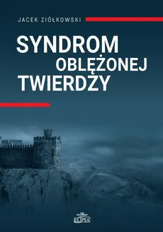 Syndrom oblężonej twierdzy - Jacek Ziółkowski