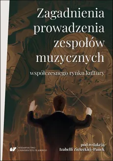 Zagadnienia prowadzenia zespołów muzycznych współczesnego rynku kultury - 09 Mirosław Kordowski: Metody pracy dyrygenckiej w zespole orkiestrowym