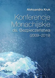 Konferencje Monachijskie ds. Bezpieczeństwa Poznań 2020 Aleksandra Kruk (2009‑2019) - Polska obecność na konferencjach w Monachium - Aleksandra Kruk