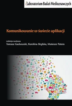 Komunikowanie w świecie aplikacji - Karolina Brylska, Mateusz Patera, Tomasz Gackowski