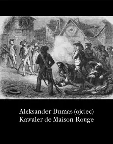 Kawaler de Maison-Rouge - Aleksander Dumas (ojciec)