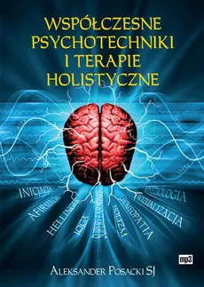 Współczesne psychotechniki i terapie holistyczne - Aleksander Posacki
