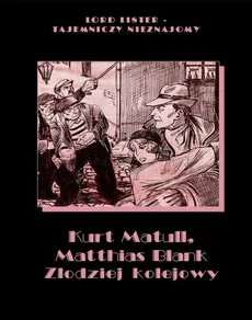 Złodziej kolejowy - Kurt Matull, Matthias Blank