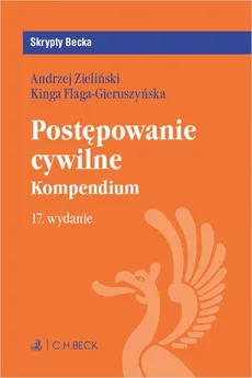 Postępowanie cywilne. Kompendium. Wydanie 17 - Andrzej Zieliński, Kinga Flaga-Gieruszyńska