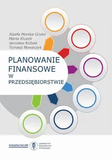 Planowanie finansowe w przedsiębiorstwie - Rozdział 7. Bibliografia - Jarosław Kubiak, Józefa Monika Gryko, Marta Kluzek, Tomasz Nowaczyk