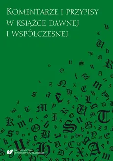 Komentarze i przypisy w książce dawnej i współczesnej - 01 Maria Wichowa: Różnicowanie się komentarza jako wypowiedzi naukowej w literaturze europejskiej i w piśmiennictwie polskim wieków dawnych