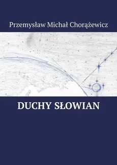 Duchy Słowian - Przemysław Chorążewicz