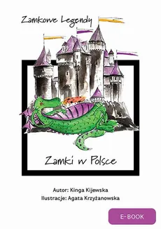Zamkowe legendy. Zamki w Polsce - Kinga Kijewska