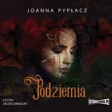 Podziemia - Joanna Pypłacz