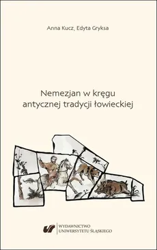 Nemezjan w kręgu antycznej tradycji łowieckiej - Anna Kucz, Edyta Gryksa