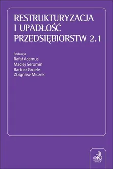 Restrukturyzacja i upadłość przedsiębiorstw 2.1 - Bartosz Groele, Maciej Geromin, Rafał Adamus, Zbigniew Miczek
