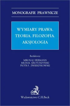 Wymiar prawa. Teoria. Filzofia. Aksjologia - Michał Krotoszyński, Mikołaj Hermann, Piotr F. Zwierzykowski