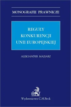 Reguły konkurencji Unii Europejskiej - Aleksander Maziarz