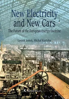 New Electricity and New Cars. The Future of the European Energy Doctrine - Leszek Jesień, Michał Kurtyka