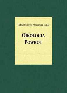 Oikologia. Powrót - Aleksandra Kunce, Tadeusz Sławek