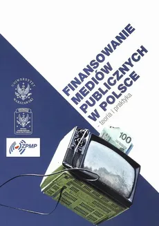 Finansowanie mediów publicznych w Polsce - Anna Jupowicz-Ginalska, Janusz W. Adamowski
