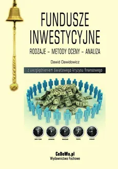 Fundusze inwestycyjne. Rodzaje – metody oceny – analiza. Wydanie II zmienione - Dawid Dawidowicz