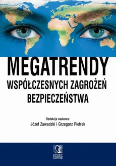 Megatrendy współczesnych zagrożeń bezpieczeństwa - Grzegorz Pietrek, Józef Zawadzki