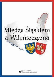 Między Śląskiem a Wileńszczyzną - 15 Waldemar Wołkanowski: Sportowe kontakty wileńsko-śląskie w dwudziestoleciu międzywojennym