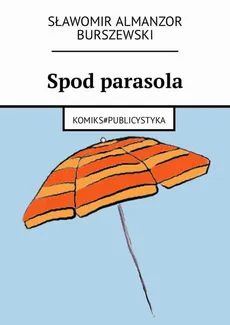 Spod parasola - Sławomir Burszewski