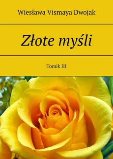 Złote myśli. Tomik III - Wiesława Vismaya Dwojak