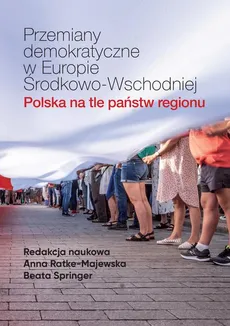 Przemiany demokratyczne w Europie Środkowo-Wschodniej Polska na tle państw regionu - Przemiany demokratyczne a kształtowanie tożsamości. Przypadek Polski