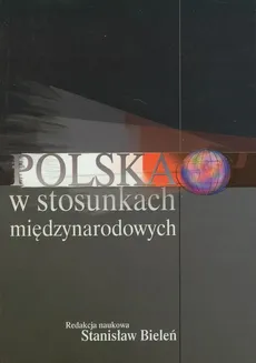 Polska w stosunkach międzynarodowych - Stanisław Bieleń