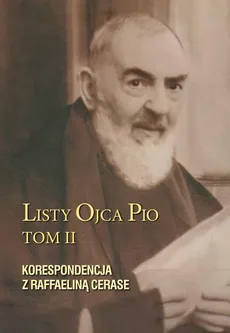 Listy Ojca Pio Tom II - Ojciec Pio, Raffaelina Cerase