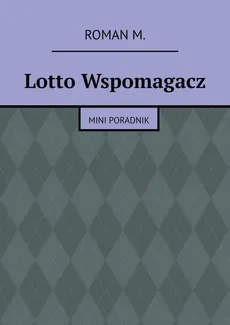 Lotto Wspomagacz - mini poradnik - Roman Mamica