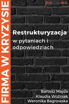 Restrukturyzacja w pytaniach i odpowiedziach - Bartosz Majda, Klaudia Woźniak, Weronika Bagrowska