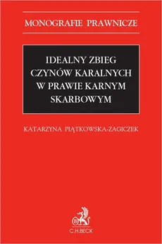 Idealny zbieg czynów karalnych w prawie karnym skarbowym - Katarzyna Piątkowska-Zagiczek
