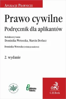 Prawo cywilne. Podręcznik dla aplikantów. Wydanie 2 - Dominika Wetoszka, Marcin Derlacz