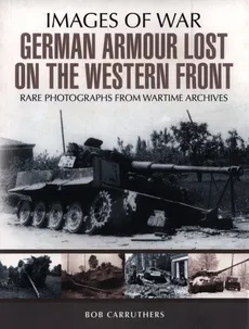 German Armour Losses on the Western Front from 1944 - 1945 - Coda Books, Bob Carruthers
